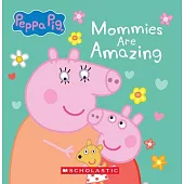 Mommies Are Amazing (Peppa Pig Board Book)