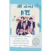 All About BTS (Hardback): Includes 70 Facts, Inspiring Quotes, list your favourite lyrics and songs, activities and much, much more.