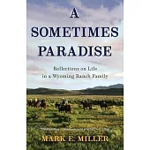 A Sometimes Paradise: Reflections on Life in a Wyoming Ranch Family