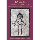 Roman Bioarchaeology: Interdisciplinary Perspectives on Life and Death in the Roman World