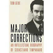 Major Corrections: An Intellectual Biography of Sebastiano Timpanaro