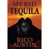 My Bad Tequila: Parts of a True Story