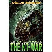 The KT-War: Tales From The Age Of Monsters