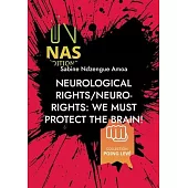 Neurological rights/neuro-rights: We must protect the brain!: (2nd edition)