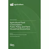Agricultural Food Consumption, Public Policy, and Farm Household Economics
