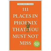 111 Places in Phoenix That You Must Not Miss