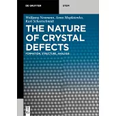 The Nature of Crystal Defects: Formation, Structure, Analysis