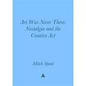 Art Was Never There: Nostalgia and the Creative ACT