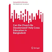 Can the Church Be Decolonized? Holy Cross Education in Bangladesh