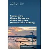 Incorporating Climate Change and Climate Policy Into Macroeconomic Modeling: Proceedings of a Workshop