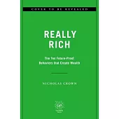 Really Rich: The Ten Future-Proof Behaviors That Create Wealth