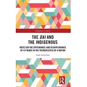 The Dai and the Indigenous: Notes on the Appearance and Disappearance of a Figure in the Therapeutics of a Nation