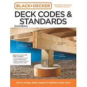 Black and Decker Deck Codes and Standards 2nd Edition: How to Design, Build, Inspect, and Maintain a Safer Deck