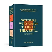 Not Sure Who Needs to Hear This, But . . .: 100 Postcards with Beautiful Reminders for the Soul