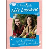 Gilmore Girls Life Lessons: The Official Guide to Love, Friendship, and Coffee