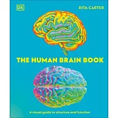 The Human Brain Book: A Visual Guide to the Structure and Function