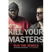 Kill Your Masters: Run the Jewels and the World That Made Them