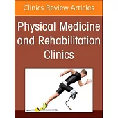 Amputee Rehabilitation, an Issue of Physical Medicine and Rehabilitation Clinics of North America: Volume 35-4