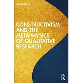 Constructivism and the Metaphysics of Qualitative Research