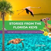 Stories from the Florida Keys: A Park Ranger’s Adventures in Paradise, Behind the Lens and Through the Seasons.
