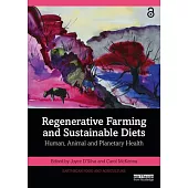 Regenerative Farming and Sustainable Diets: Human, Animal and Planetary Health