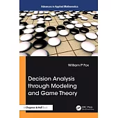 Decision Analysis Through Modeling and Game Theory