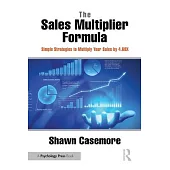 The Sales Multiplier Formula: Simple Strategies to Multiply Your Sales by 4.68x