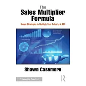 The Sales Multiplier Formula: Simple Strategies to Multiply Your Sales by 4.68x