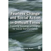 Fearless Change and Social Action in Difficult Times: Exploring Sociological Insights for Social Transformation