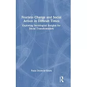 Fearless Change and Social Action in Difficult Times: Exploring Sociological Insights for Social Transformation