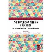 The Future of Fashion Education: Speculation, Experience and Collaboration