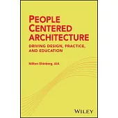 People-Centered Architecture: Driving Design, Practice, and Education