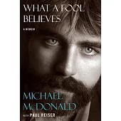 What a Fool Believes: A Memoir