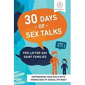 30 Days of Sex Talks for Latter-Day Saint Families: For Parents of Children Ages 8-11: For Parents of Children Ages 8-11