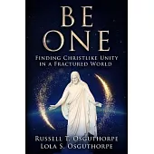 Be One: Finding Christlike Unity in a Fractured World