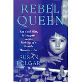 Rebel Queen: The True Story of a Female Grandmaster