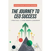 The Journey to CEO Success: 7 Practices for High Growth Leadership