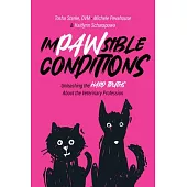 Impawsible Conditions: Unleashing the Hard Truths about the Veterinary Profession