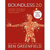 Boundless 2.0: Upgrade Your Brain, Optimize Your Body & Defy Aging