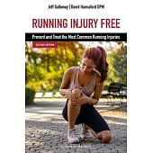 Running Injury Free, Second Edition: Prevent and Treat the Most Common Running Injuries