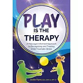 Play Is the Therapy: A Polyvagal-Informed Approach to Recognizing and Treating Child Traumatic Stress