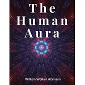 The Human Aura: Astral Colors and Thought Forms