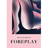 The Little Book of Foreplay