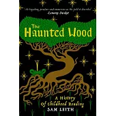 The Haunted Wood: A History of Childhood Reading