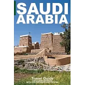 Saudi Arabia: Travel Guide (Not Including Makkah)