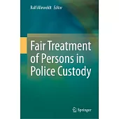 Fair Treatment of Persons in Police Custody