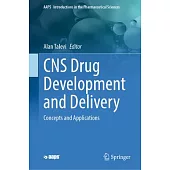 CNS Drug Development and Delivery: Concepts and Applications