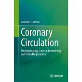 Coronary Circulation: Mechanobiology, Growth, Remodeling, and Clinical Implications