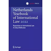 Netherlands Yearbook of International Law 2022: Reparations in International Law: A Critical Reflection