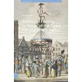 Politics of Feeling in Songs of the Dutch Revolutionary Period